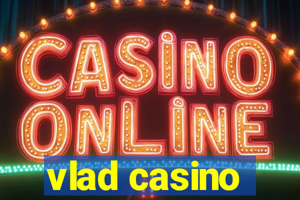 vlad casino