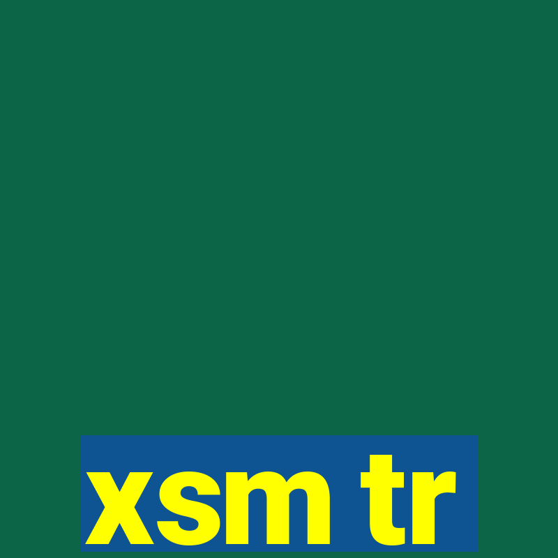 xsm tr