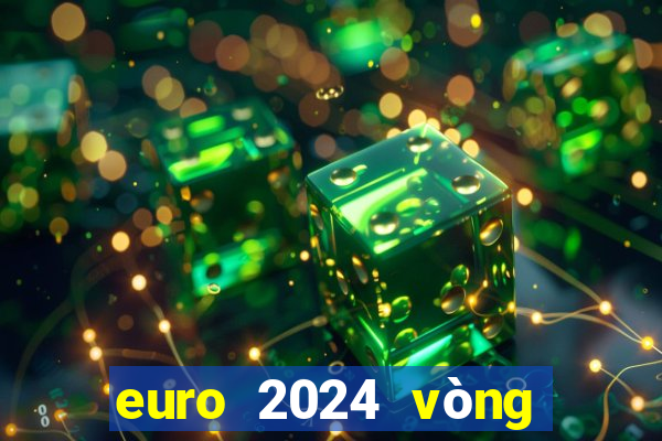 euro 2024 vòng loại bxh