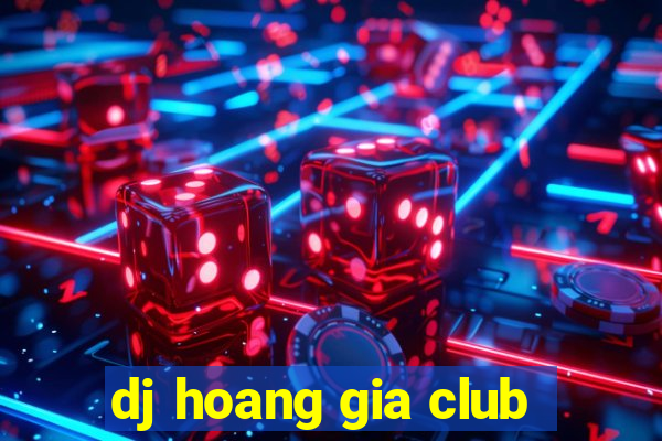 dj hoang gia club