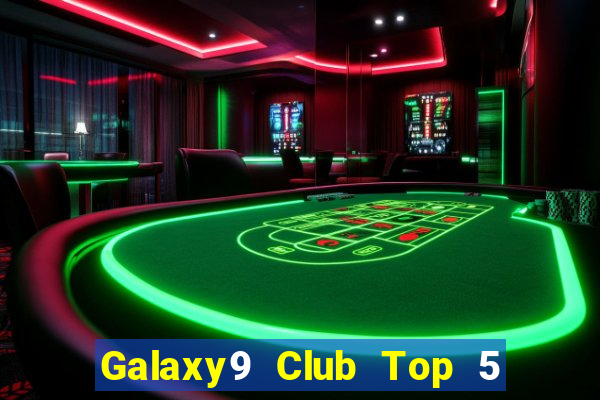 Galaxy9 Club Top 5 Game Bài Đổi Thưởng