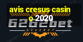 avis cresus casino 2020