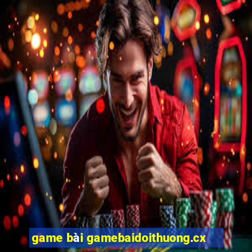 game bài gamebaidoithuong.cx