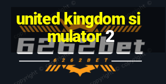 united kingdom simulator 2