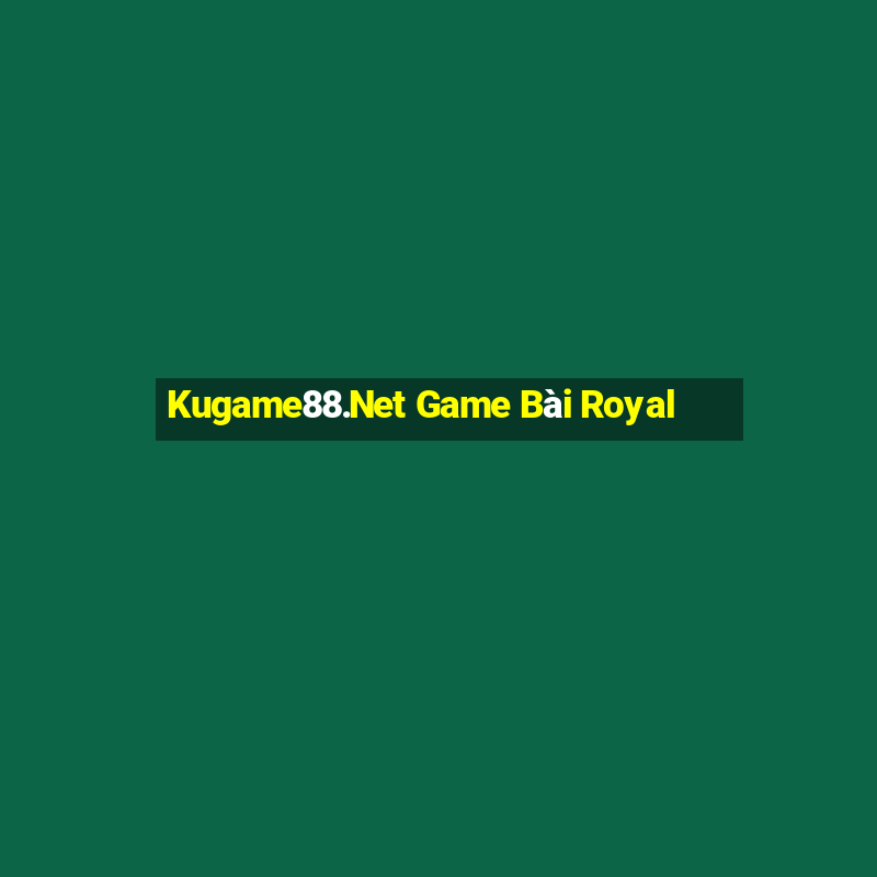 Kugame88.Net Game Bài Royal