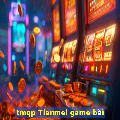 tmqp Tianmei game bài