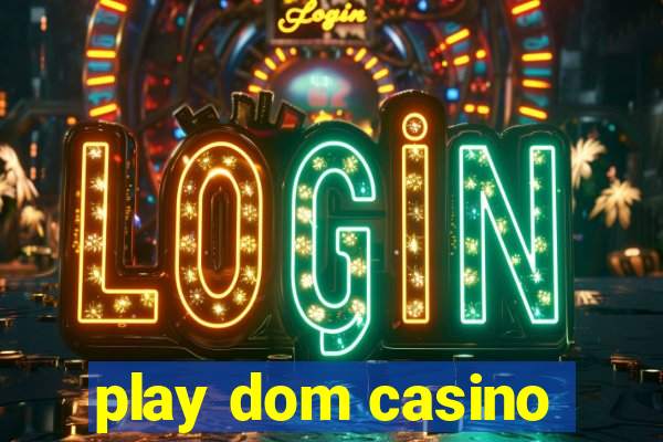 play dom casino