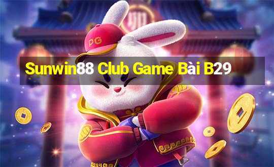 Sunwin88 Club Game Bài B29