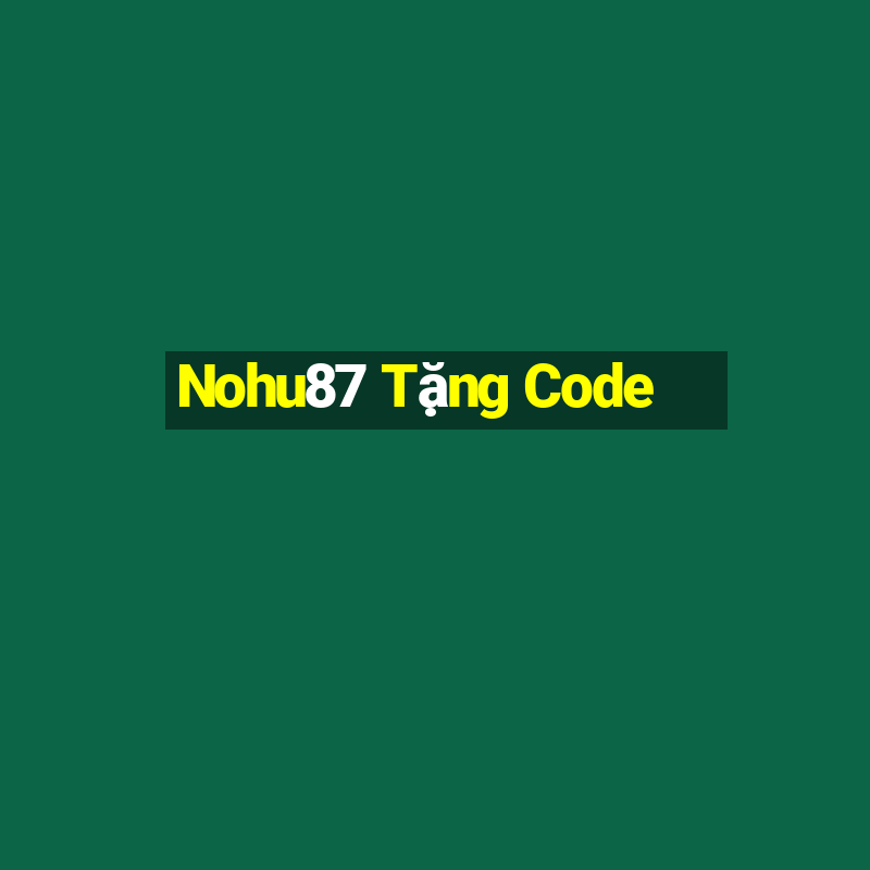 Nohu87 Tặng Code