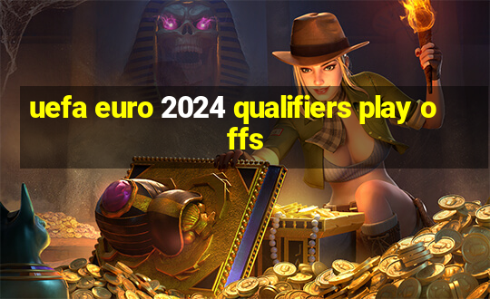 uefa euro 2024 qualifiers play offs