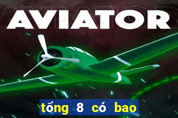 tổng 8 có bao nhiêu con