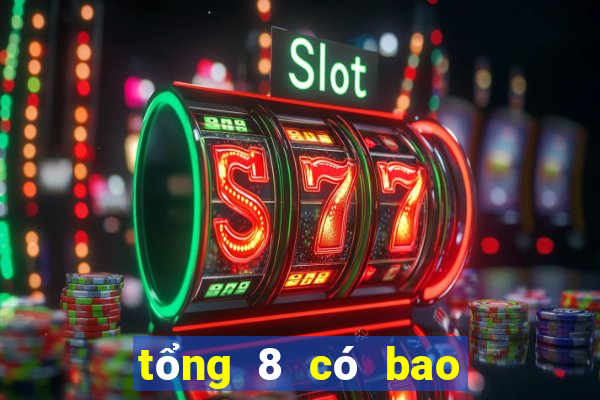 tổng 8 có bao nhiêu con