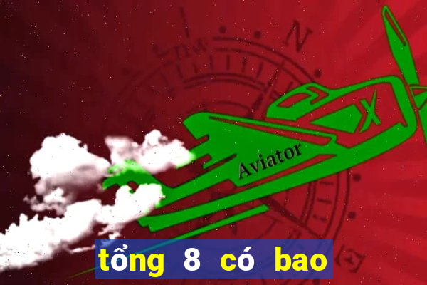 tổng 8 có bao nhiêu con