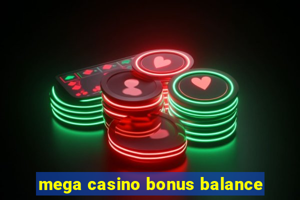 mega casino bonus balance