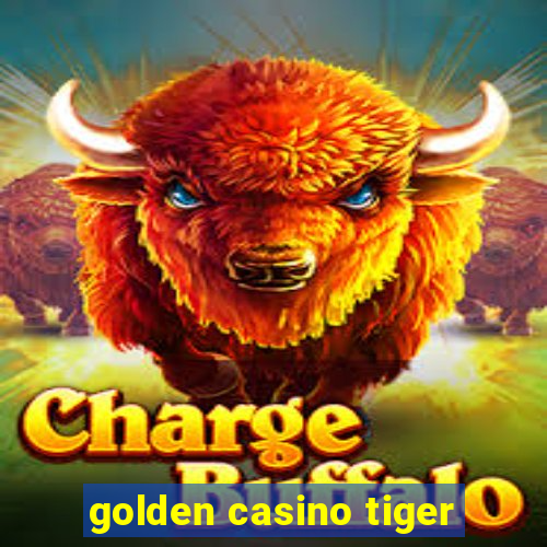 golden casino tiger