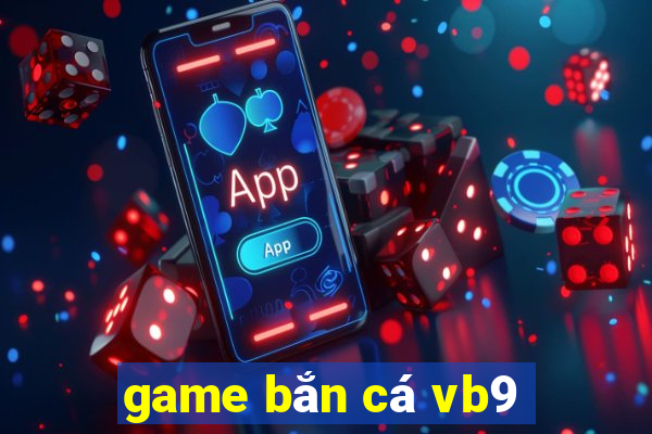 game bắn cá vb9