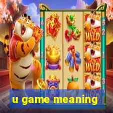 u game meaning