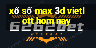 xổ số max 3d vietlott hom nay