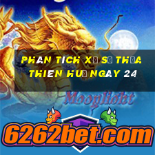 Phân tích Xổ Số thừa thiên huế ngày 24