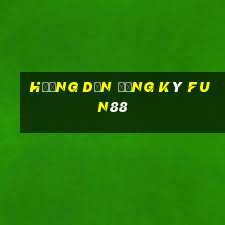 hướng dẫn đăng ký fun88