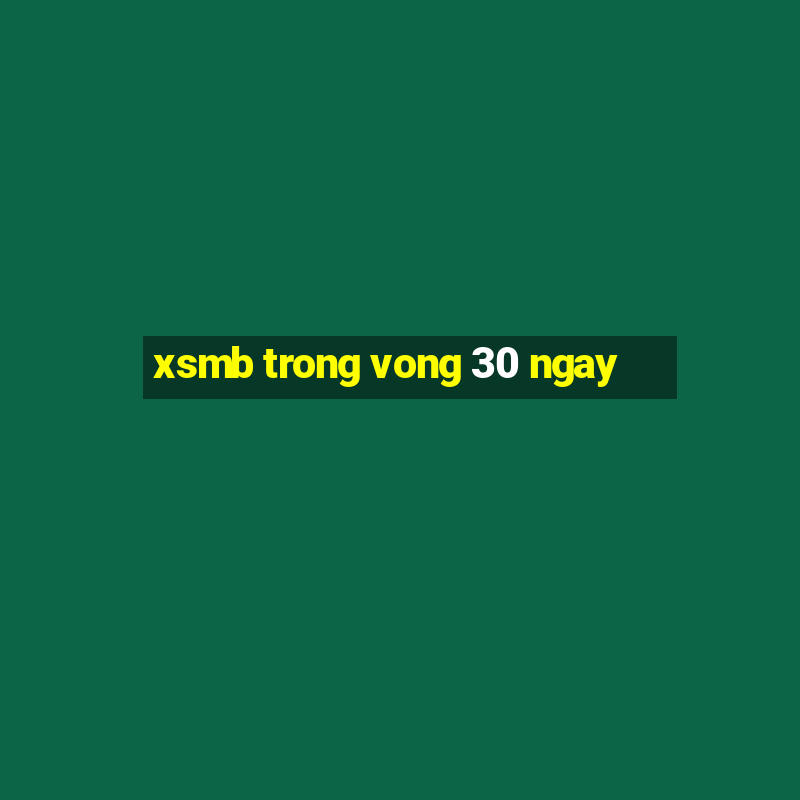 xsmb trong vong 30 ngay