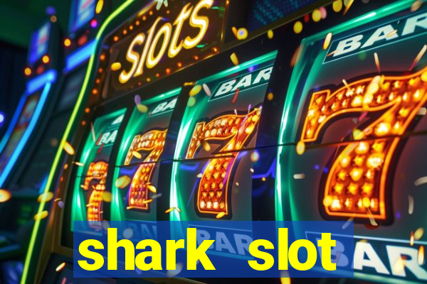 shark slot ฝาก 10 รับ 100