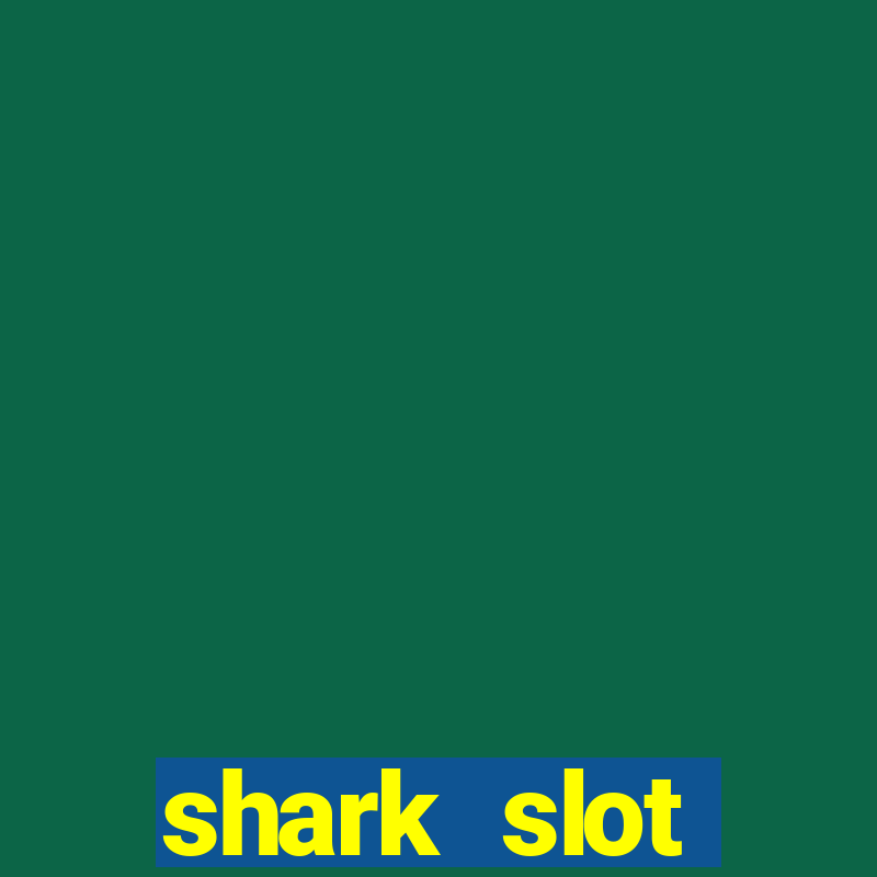 shark slot ฝาก 10 รับ 100