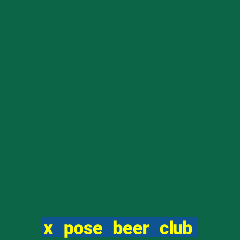 x pose beer club tuyển dụng