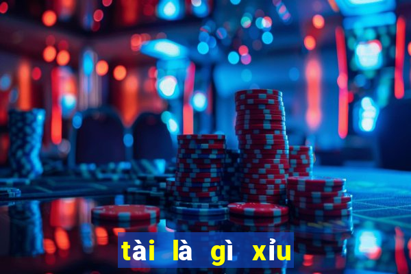 tài là gì xỉu la gì trong bóng đá