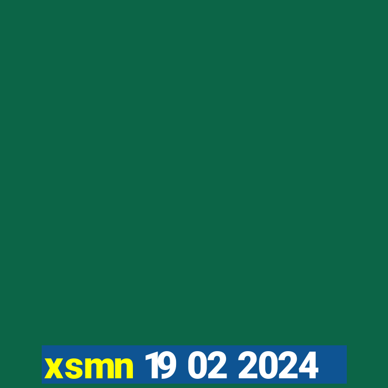 xsmn 19 02 2024