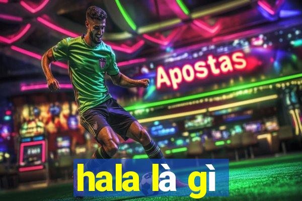 hala là gì