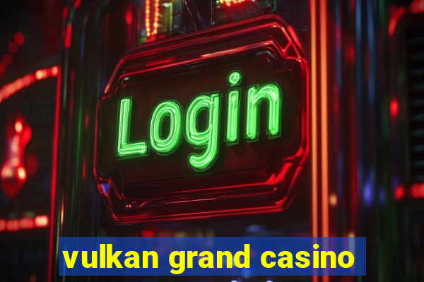 vulkan grand casino