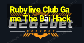 Rubylive Club Game The Bài Hack