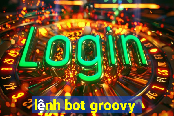 lệnh bot groovy