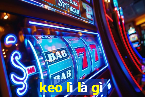 keo lì là gì