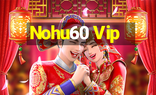 Nohu60 Vip