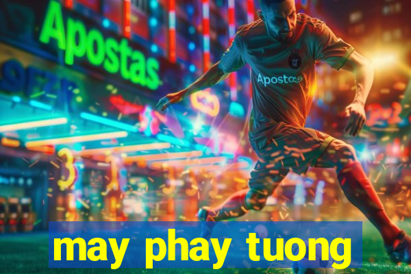 may phay tuong