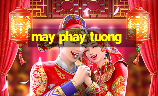 may phay tuong