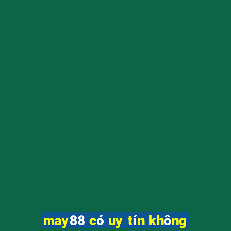 may88 có uy tín không