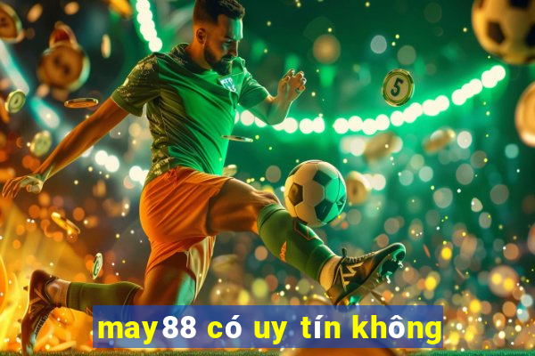 may88 có uy tín không