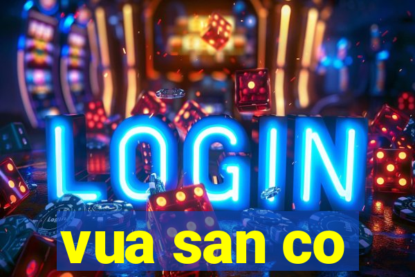 vua san co