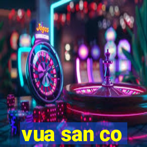 vua san co