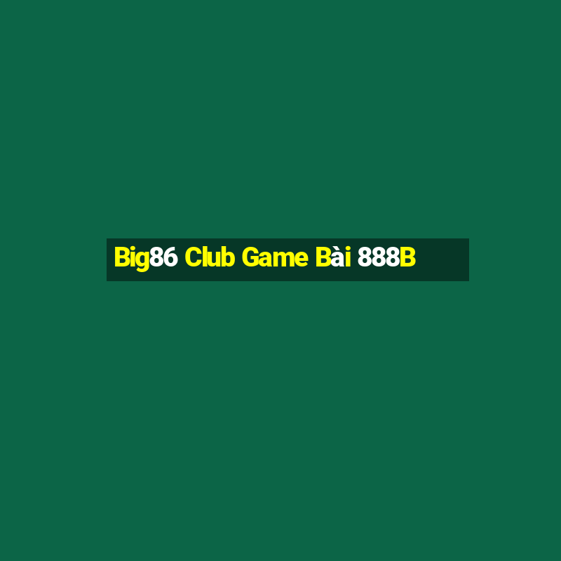 Big86 Club Game Bài 888B