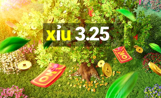 xỉu 3.25