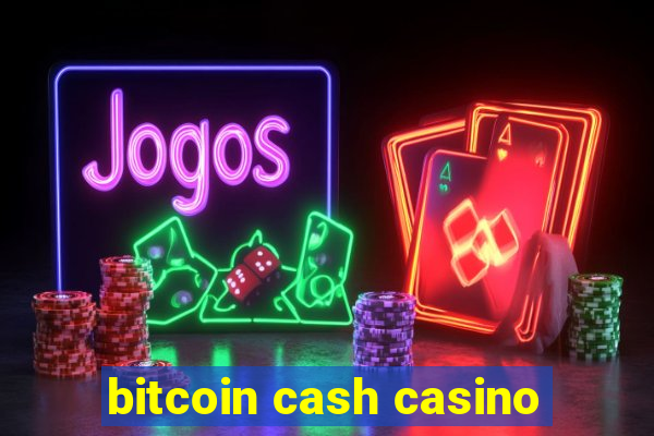 bitcoin cash casino