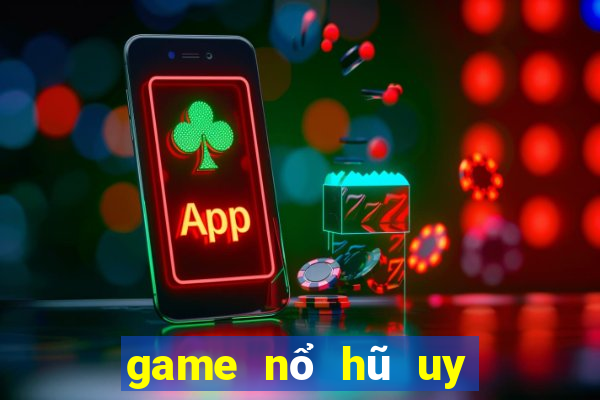 game nổ hũ uy tín 2018