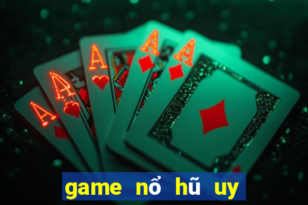 game nổ hũ uy tín 2018