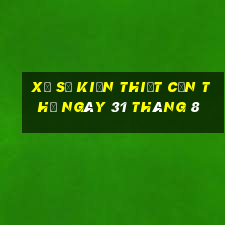 xổ số kiến thiết cần thơ ngày 31 tháng 8