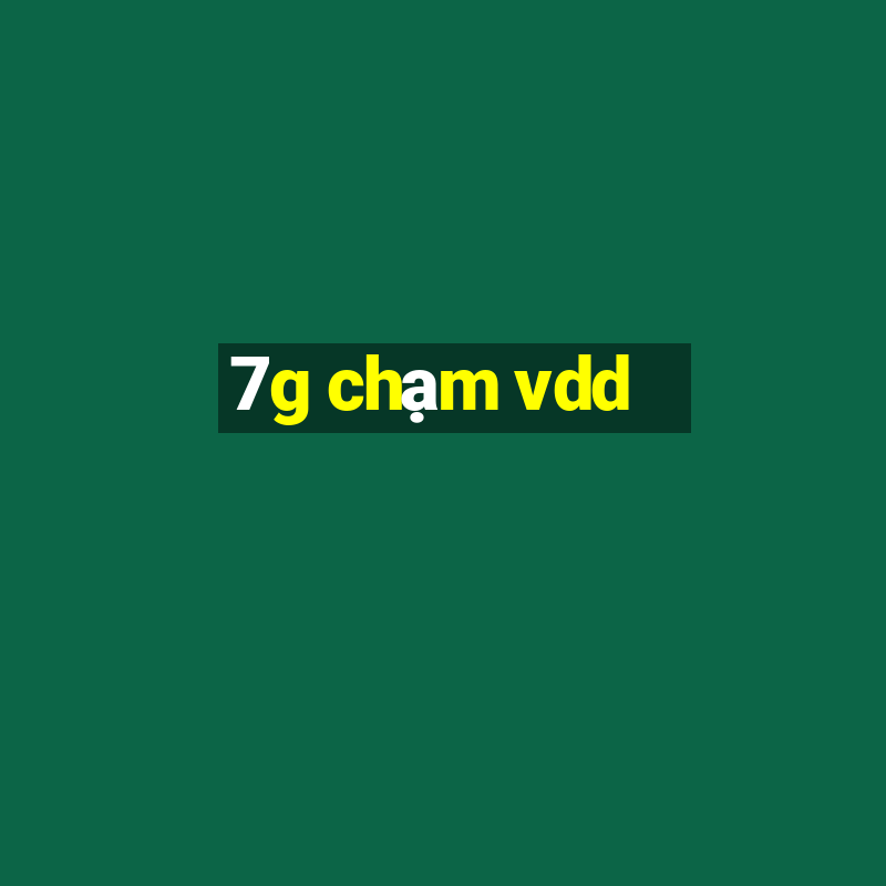 7g chạm vdd