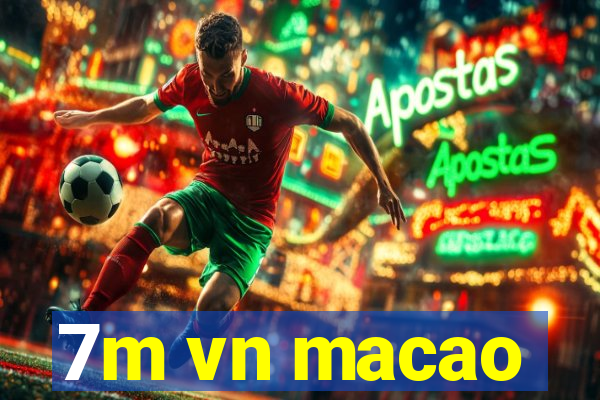 7m vn macao